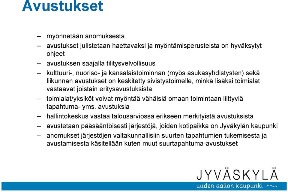 toimialat/yksiköt voivat myöntää vähäisiä omaan toimintaan liittyviä tapahtuma- yms.