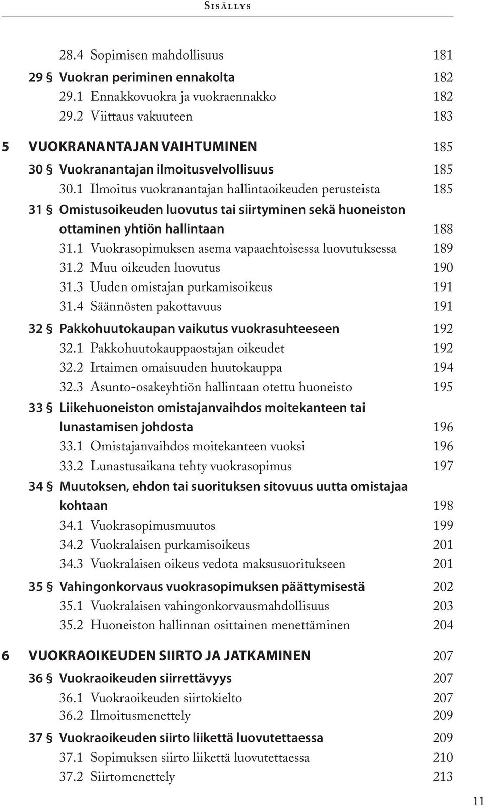 1 Ilmoitus vuokranantajan hallintaoikeuden perusteista 185 31 Omistusoikeuden luovutus tai siirtyminen sekä huoneiston ottaminen yhtiön hallintaan 188 31.