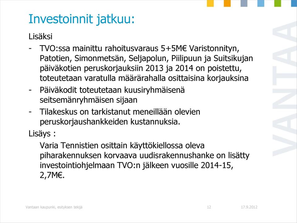 seitsemänryhmäisen sijaan - Tilakeskus on tarkistanut meneillään olevien peruskorjaushankkeiden kustannuksia.