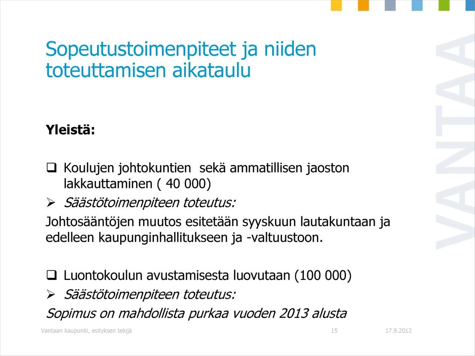 lautakuntaan ja edelleen kaupunginhallitukseen ja -valtuustoon.
