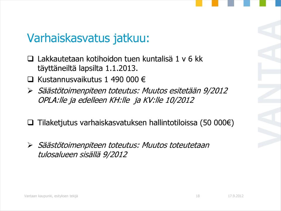 edelleen KH:lle ja KV:lle 10/2012 Tilaketjutus varhaiskasvatuksen hallintotiloissa (50 000 )