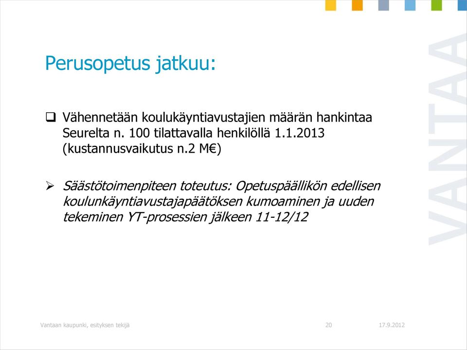 2 M ) Säästötoimenpiteen toteutus: Opetuspäällikön edellisen