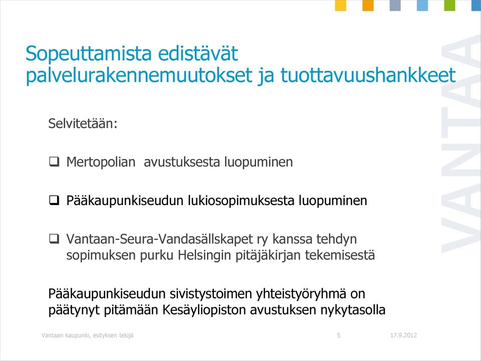 ry kanssa tehdyn sopimuksen purku Helsingin pitäjäkirjan tekemisestä Pääkaupunkiseudun sivistystoimen