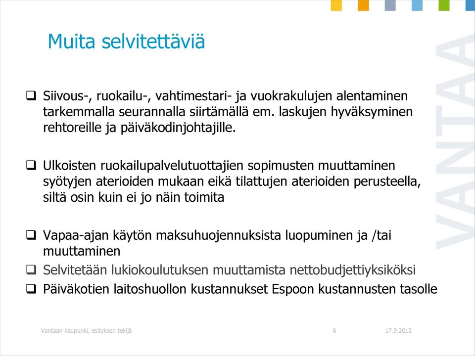 Ulkoisten ruokailupalvelutuottajien sopimusten muuttaminen syötyjen aterioiden mukaan eikä tilattujen aterioiden perusteella, siltä osin kuin ei