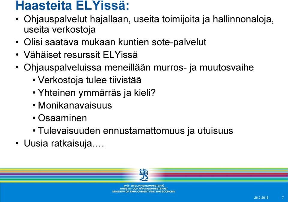 Ohjauspalveluissa meneillään murros- ja muutosvaihe Verkostoja tulee tiivistää Yhteinen