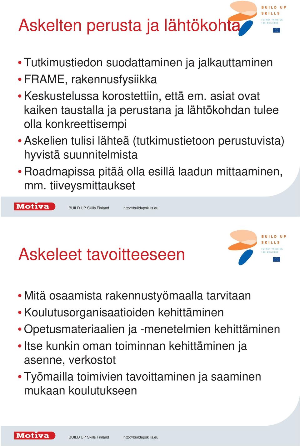 Roadmapissa pitää olla esillä laadun mittaaminen, mm.