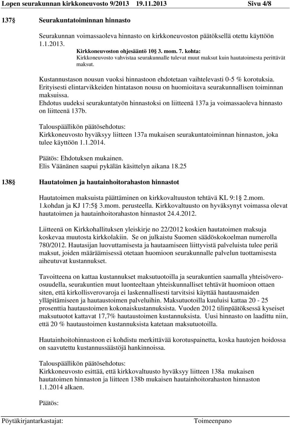 Erityisesti elintarvikkeiden hintatason nousu on huomioitava seurakunnallisen toiminnan maksuissa.