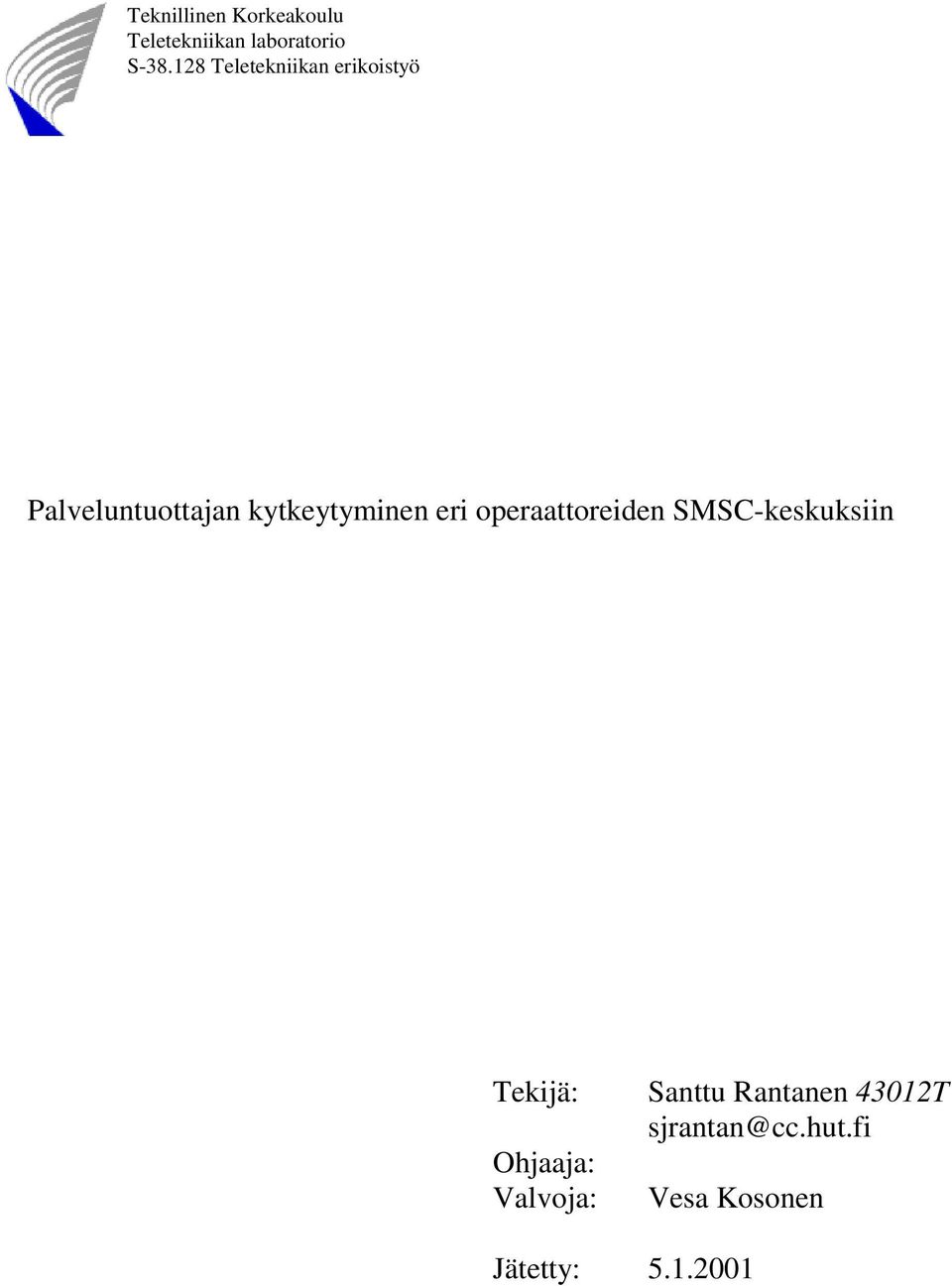 eri operaattoreiden SMSC-keskuksiin Tekijä: Ohjaaja: Valvoja: