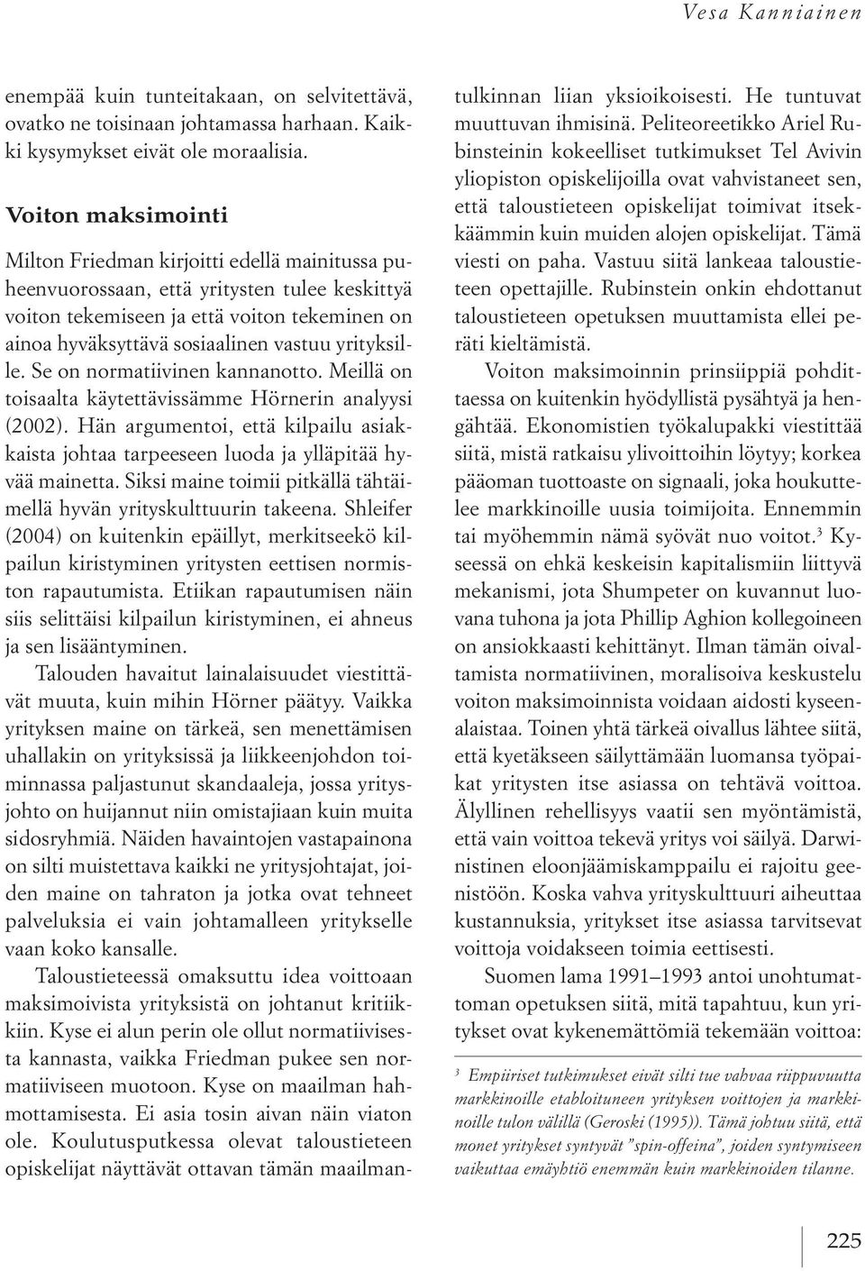 yrityksil le. se on normatiivinen kannanotto. Meillä on toisaalta käytettävissämme Hörnerin analyysi 2002.