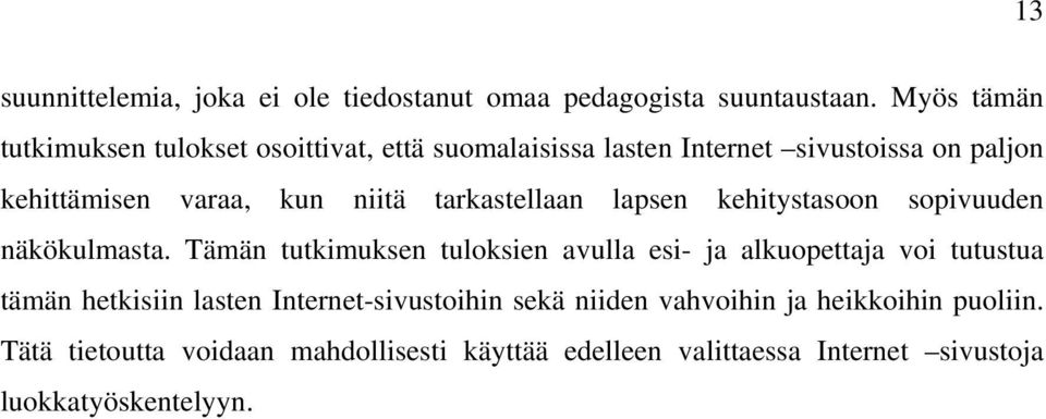 tarkastellaan lapsen kehitystasoon sopivuuden näkökulmasta.