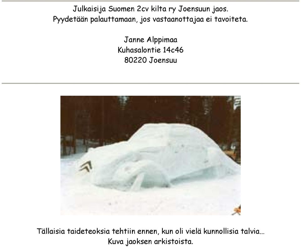 Janne Alppimaa Kuhasalontie 14c46 80220 Joensuu Tällaisia