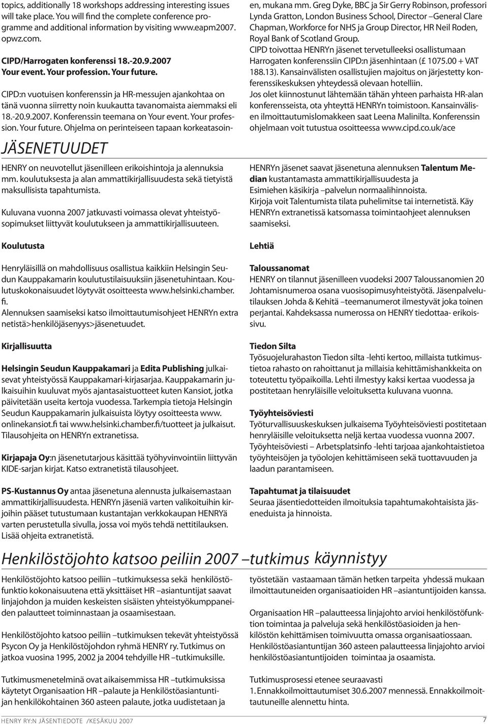 koulutuksesta ja alan ammattikirjallisuudesta sekä tietyistä maksullisista tapahtumista.