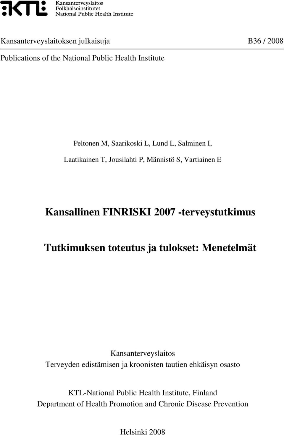 Tutkimuksen toteutus ja tulokset: Menetelmät Kansanterveyslaitos Terveyden edistämisen ja kroonisten tautien ehkäisyn