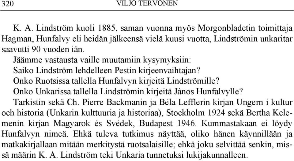 Onko Unkarissa tallella Lindströmin kirjeitä János Hunfalvylle? Tarkistin sekä Ch.