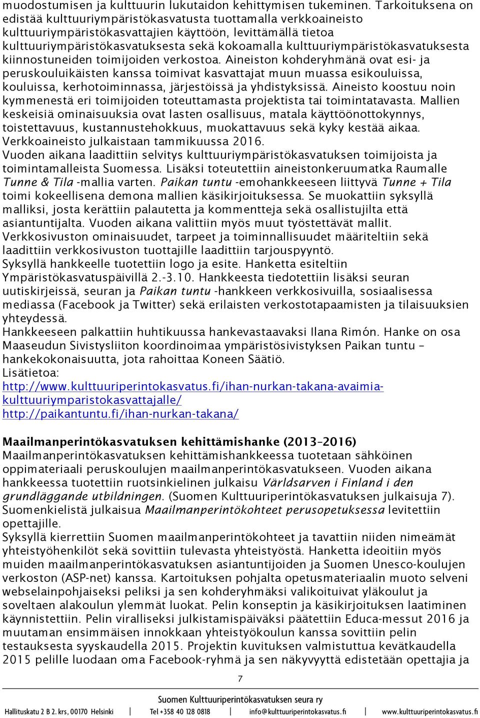 kulttuuriympäristökasvatuksesta kiinnostuneiden toimijoiden verkostoa.