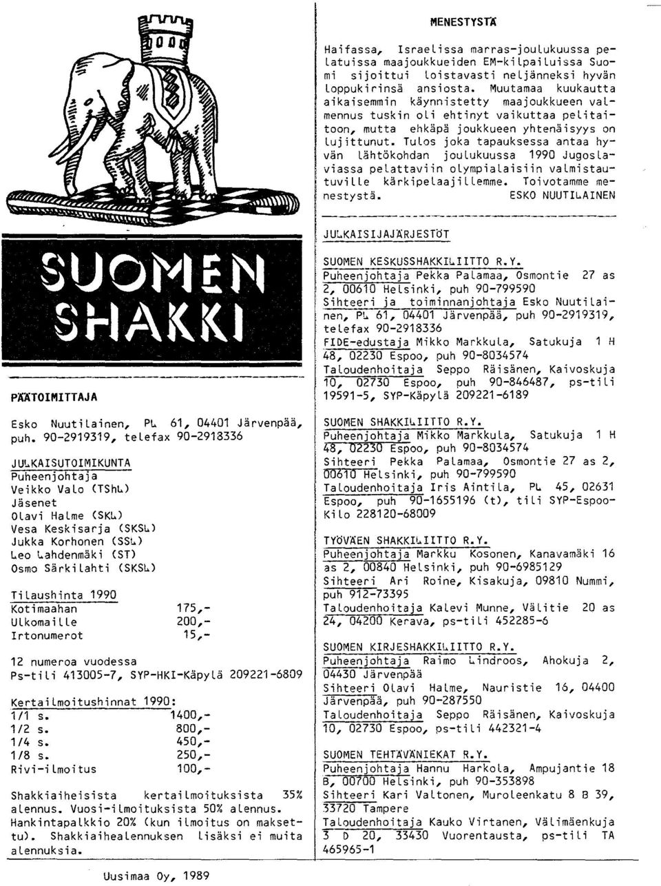 TuLos joka tapauksessa antaa hyvän Lähtökohdan joulukuussa 1990 Jugoslaviassa pelattaviin olympialaisiin valmistautuville kärkipelaajillemme. Toivotamme menestystä.