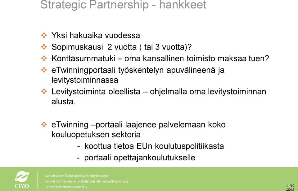 etwinningportaali työskentelyn apuvälineenä ja levitystoiminnassa Levitystoiminta oleellista ohjelmalla oma