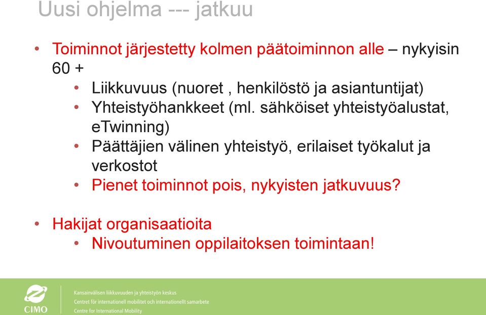 sähköiset yhteistyöalustat, etwinning) Päättäjien välinen yhteistyö, erilaiset työkalut ja