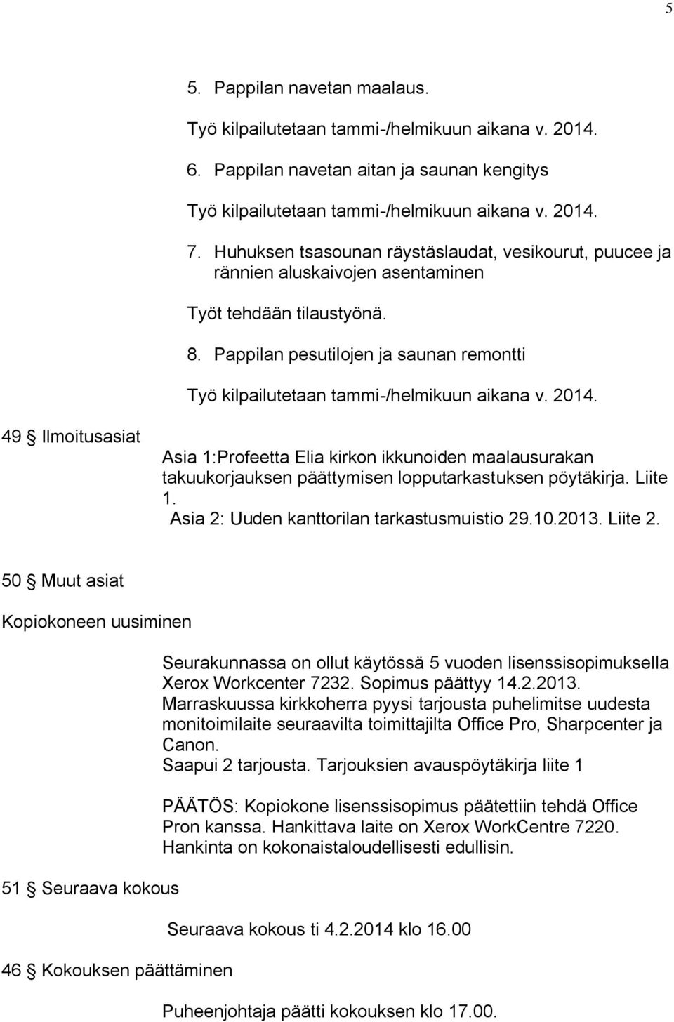 Pappilan pesutilojen ja saunan remontti Työ kilpailutetaan tammi-/helmikuun aikana v. 2014.