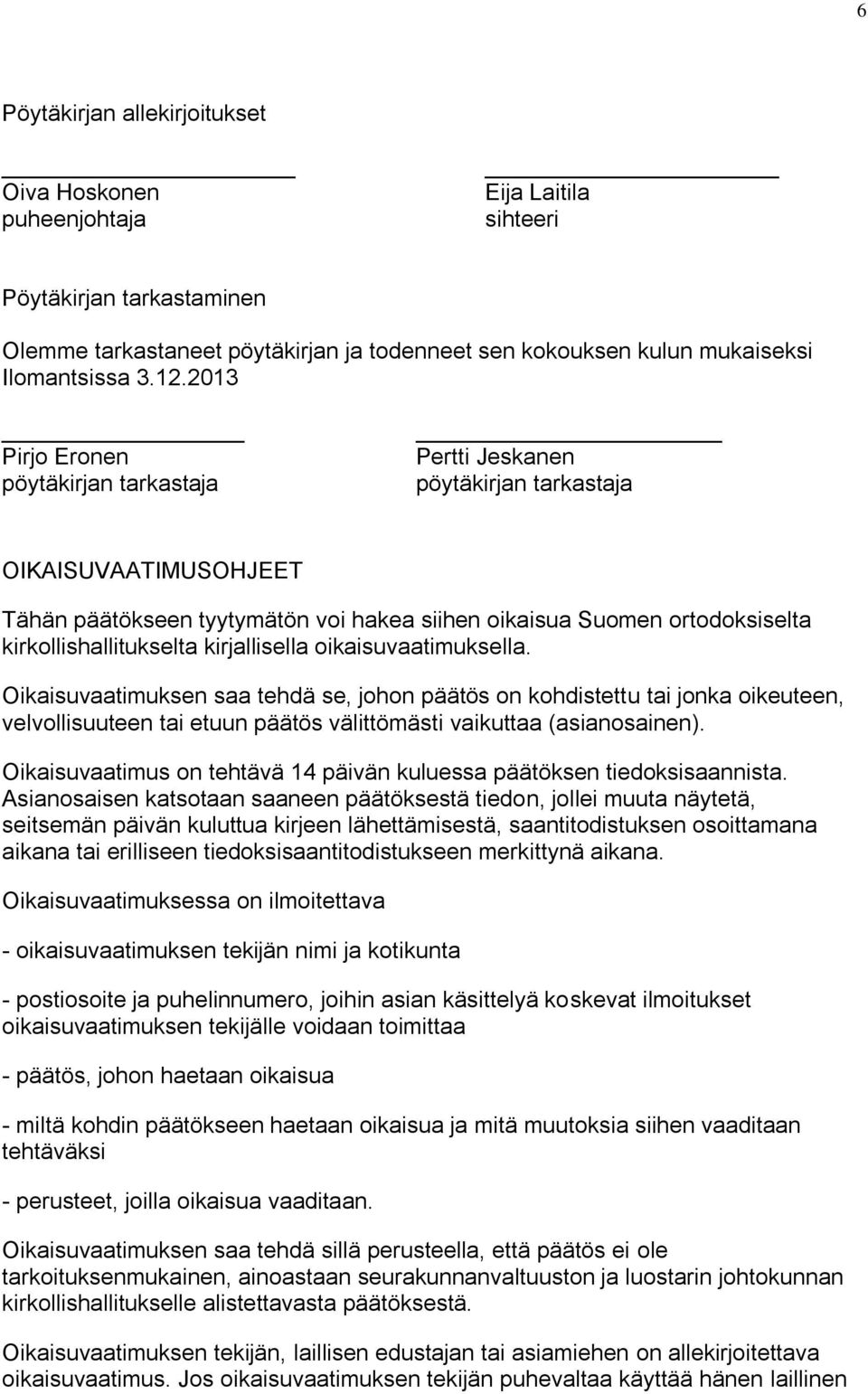 kirkollishallitukselta kirjallisella oikaisuvaatimuksella.