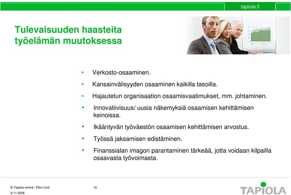 johtaminen. Innovatiivisuus/ uusia näkemyksiä osaamisen kehittämisen keinoissa.