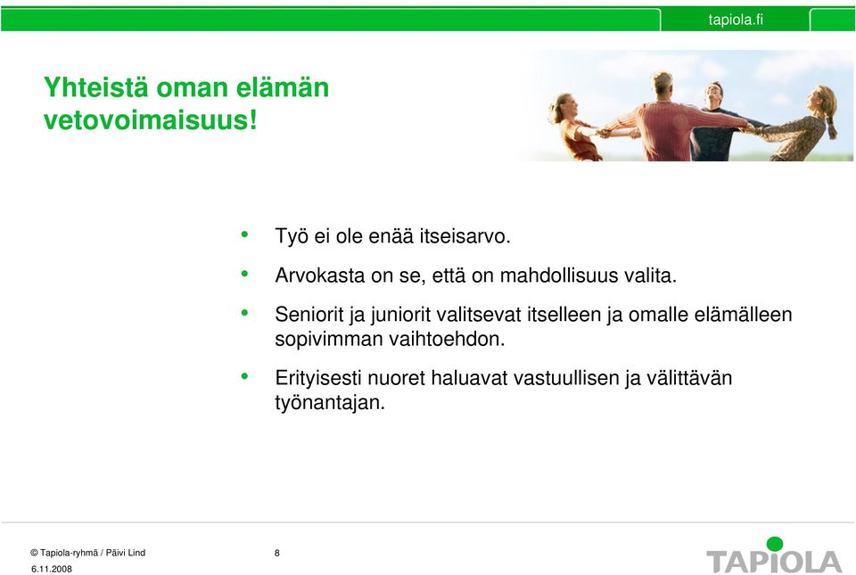 Seniorit ja juniorit valitsevat itselleen ja omalle elämälleen