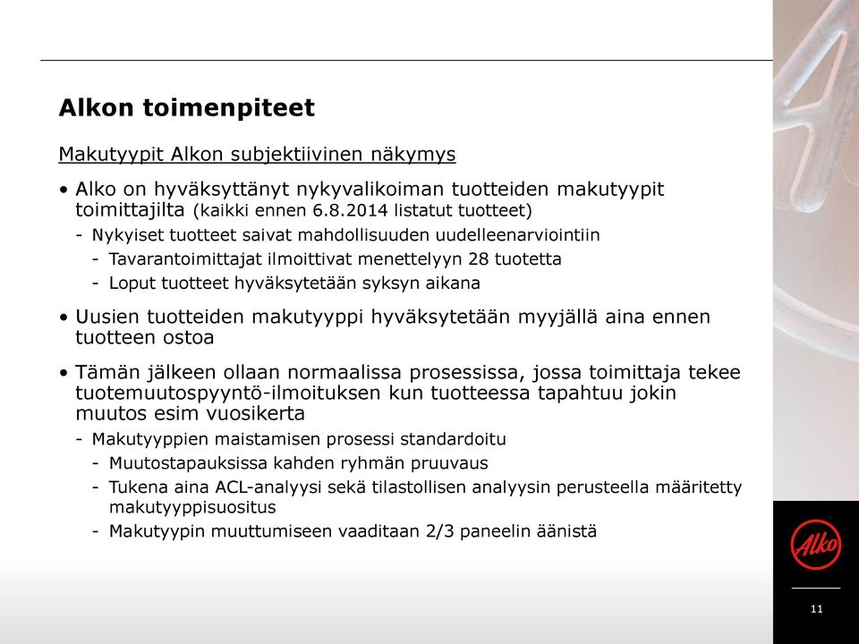 tuotteiden makutyyppi hyväksytetään myyjällä aina ennen tuotteen ostoa Tämän jälkeen ollaan normaalissa prosessissa, jossa toimittaja tekee tuotemuutospyyntö-ilmoituksen kun tuotteessa tapahtuu jokin