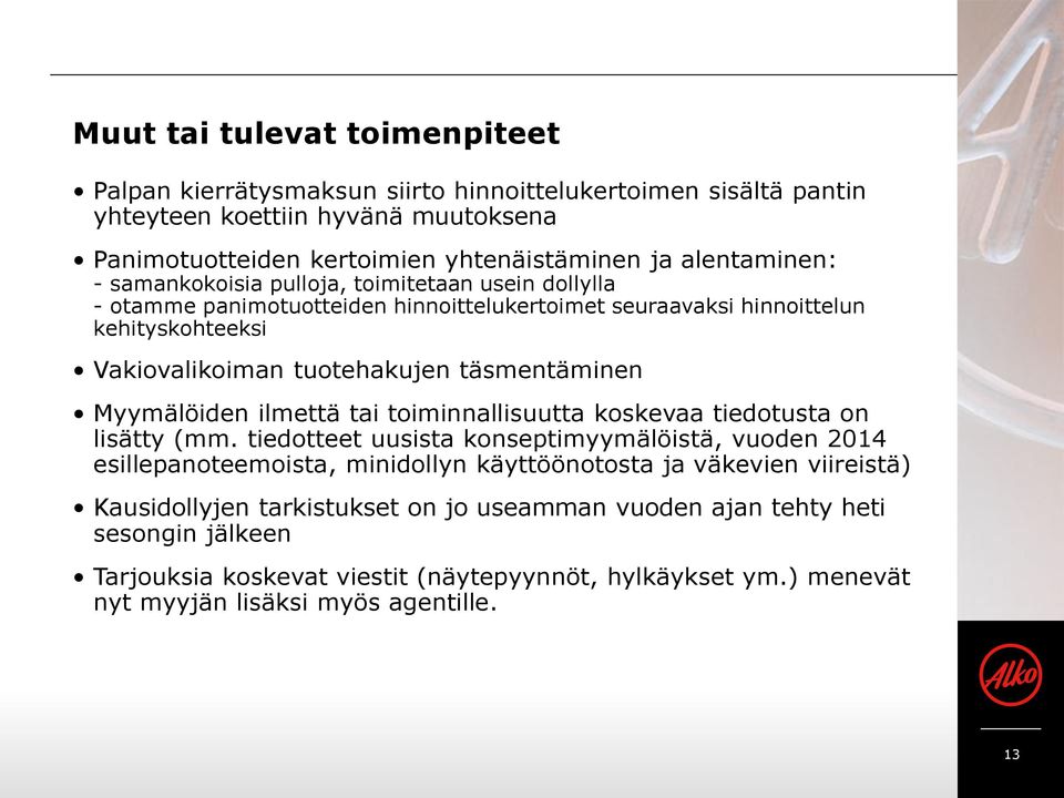 täsmentäminen Myymälöiden ilmettä tai toiminnallisuutta koskevaa tiedotusta on lisätty (mm.