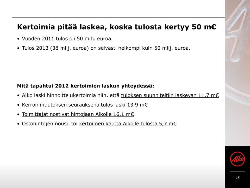 Mitä tapahtui 2012 kertoimien laskun yhteydessä: Alko laski hinnoittelukertoimia niin, että tuloksen