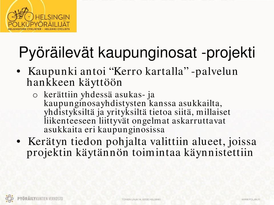 yrityksiltä tietoa siitä, millaiset liikenteeseen liittyvät ongelmat askarruttavat asukkaita eri