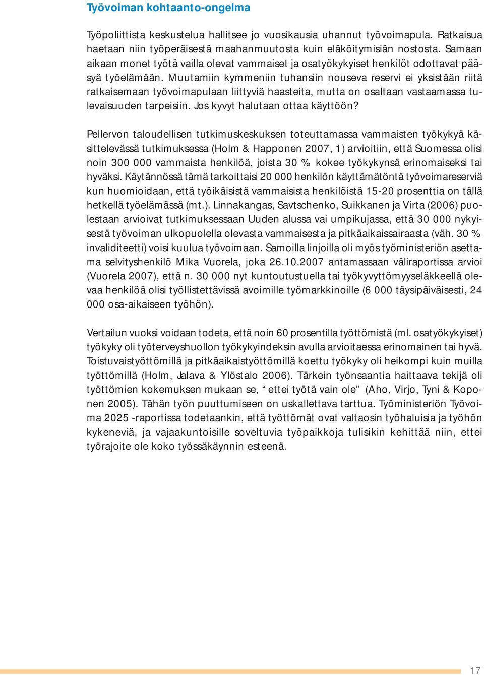 Muutamiin kymmeniin tuhansiin nouseva reservi ei yksistään riitä ratkaisemaan työvoimapulaan liittyviä haasteita, mutta on osaltaan vastaamassa tulevaisuuden tarpeisiin.