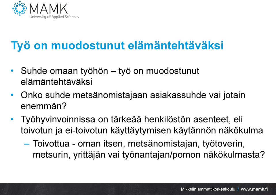 Työhyvinvoinnissa on tärkeää henkilöstön asenteet, eli toivotun ja ei-toivotun käyttäytymisen