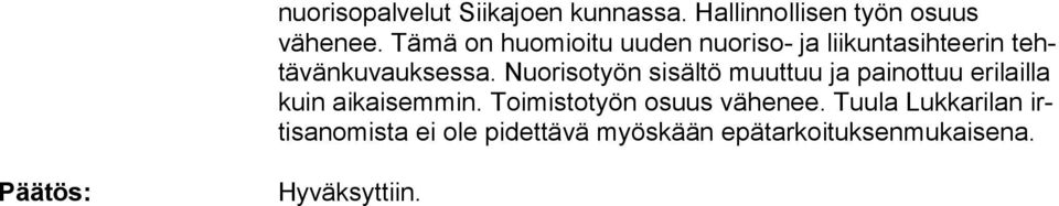 Nuo ri sotyön sisältö muuttuu ja pai nottuu erilailla kuin aikai sem min.