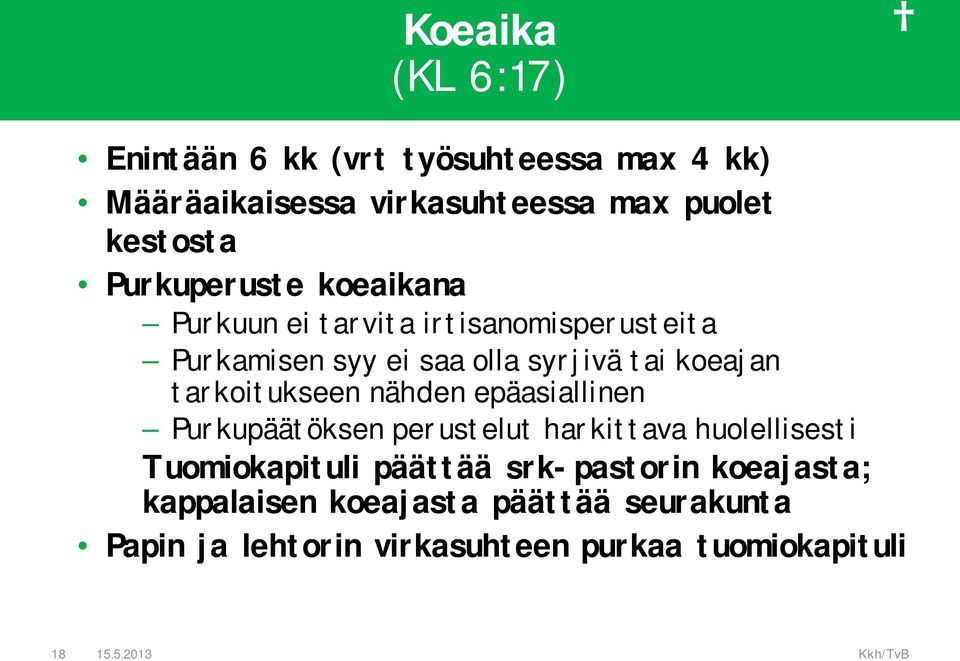 tarkoitukseen nähden epäasiallinen Purkupäätöksen perustelut harkittava huolellisesti Tuomiokapituli päättää