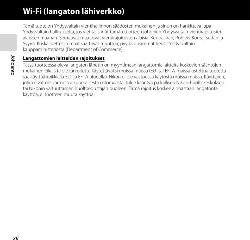 Koska luettelon maat saattavat muuttua, pyydä uusimmat tiedot Yhdysvaltain kauppaministeriöstä (Department of Commerce).