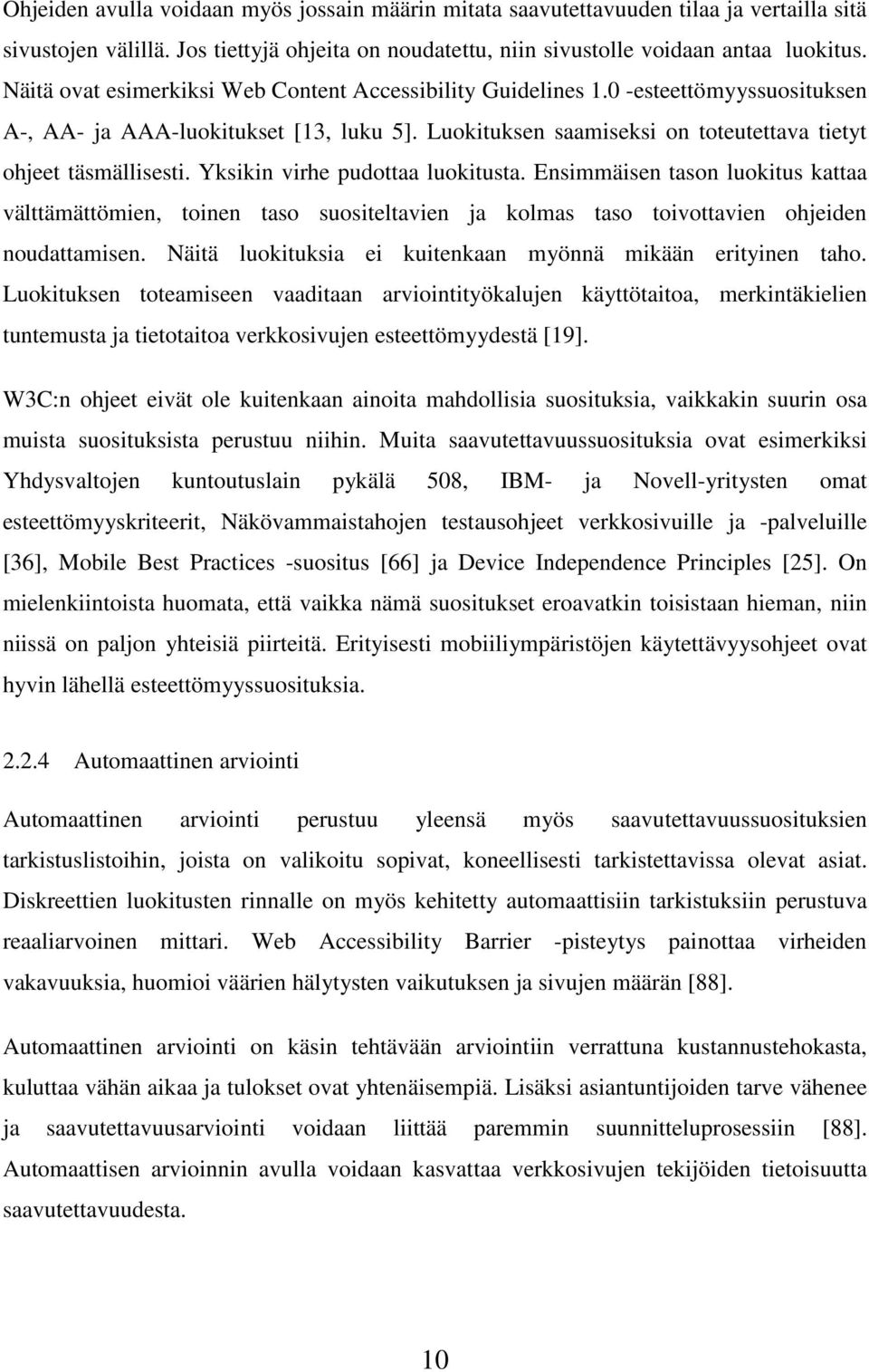 Yksikin virhe pudottaa luokitusta. Ensimmäisen tason luokitus kattaa välttämättömien, toinen taso suositeltavien ja kolmas taso toivottavien ohjeiden noudattamisen.