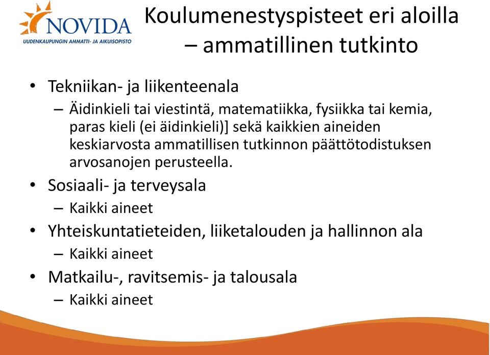 keskiarvosta ammatillisen tutkinnon päättötodistuksen arvosanojen perusteella.