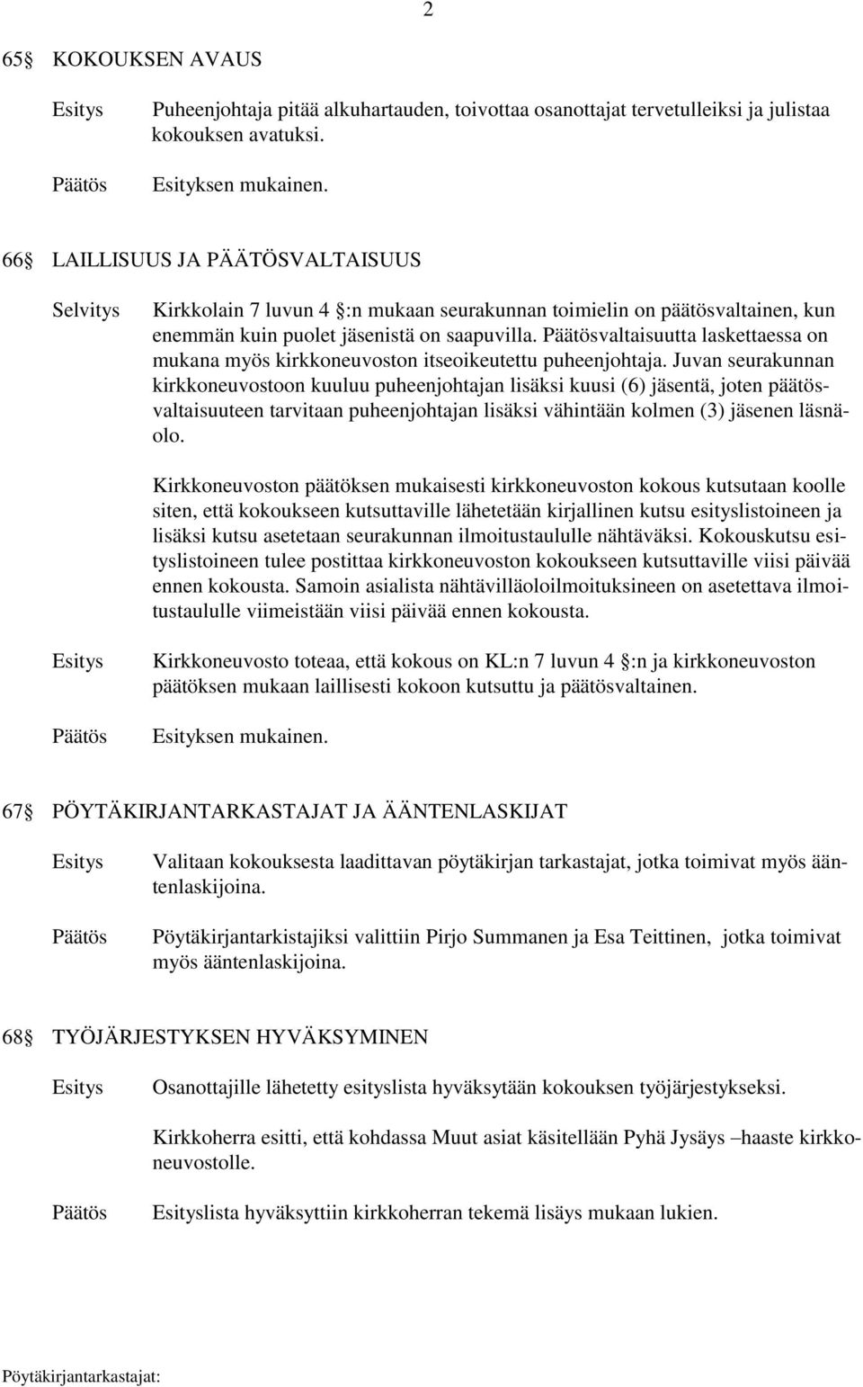 valtaisuutta laskettaessa on mukana myös kirkkoneuvoston itseoikeutettu puheenjohtaja.