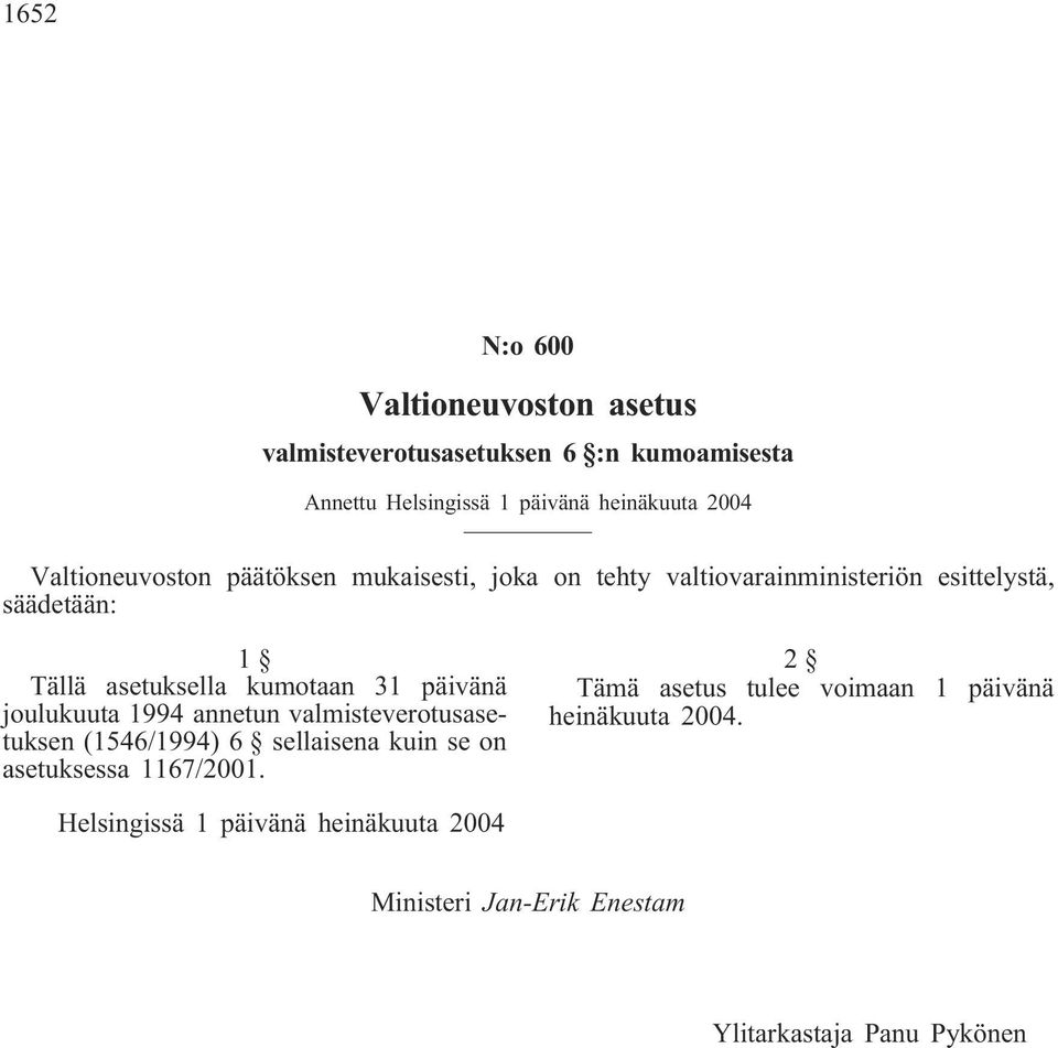 31 päivänä joulukuuta 1994 annetun valmisteverotusasetuksen (1546/1994) 6 sellaisena kuin se on asetuksessa 1167/2001.