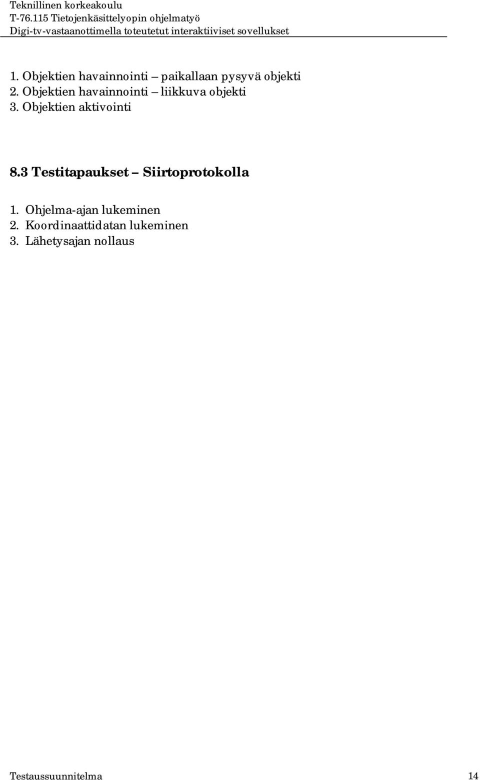 Objektien aktivointi 8.3 Testitapaukset Siirtoprotokolla 1.