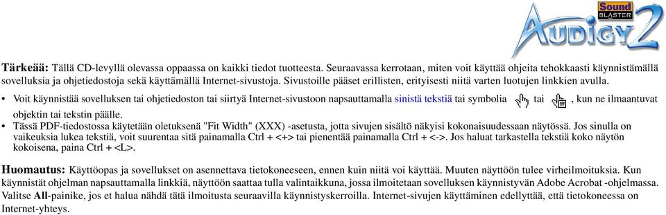 Sivustoille pääset erillisten, erityisesti niitä varten luotujen linkkien avulla.