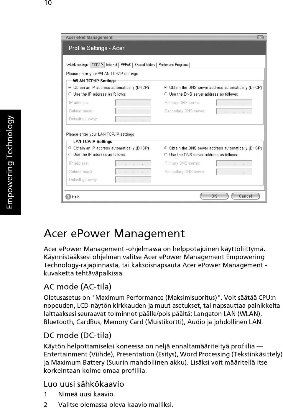 AC mode (AC-tila) Oletusasetus on "Maximum Performance (Maksimisuoritus)".