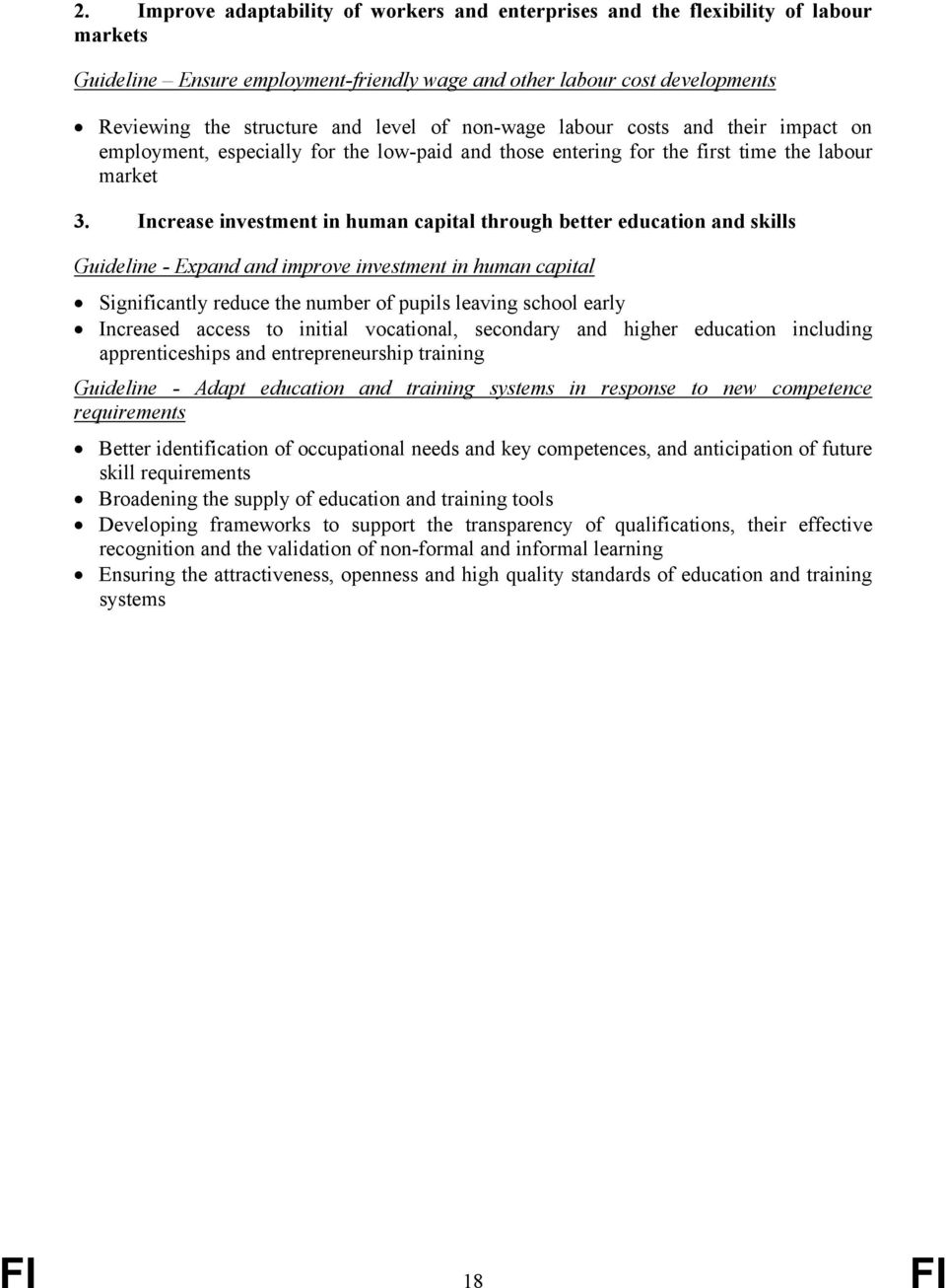 Increase investment in human capital through better education and skills Guideline - Expand and improve investment in human capital Significantly reduce the number of pupils leaving school early