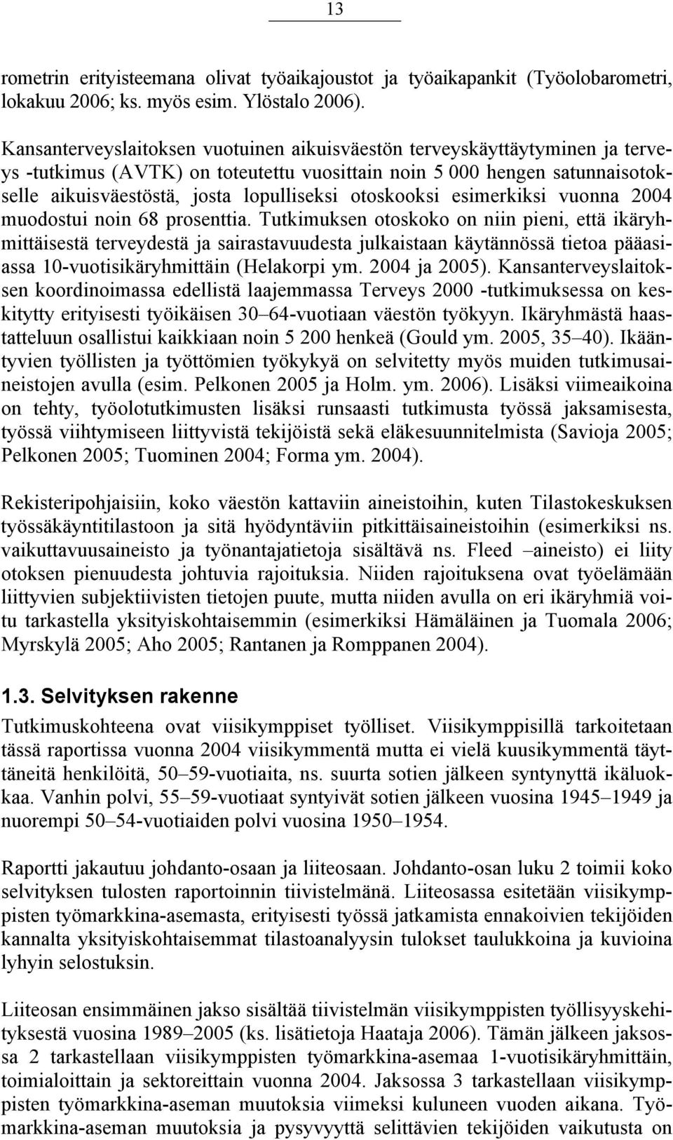 otoskooksi esimerkiksi vuonna 2004 muodostui noin 68 prosenttia.