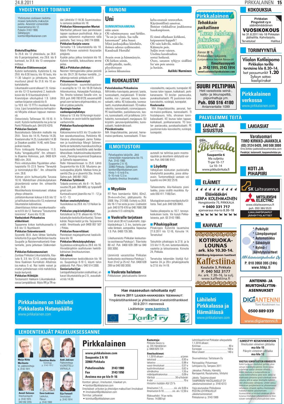 Pirkkalan Eläkkeensaajat: Kyöstin kerhotalolla, Kyöstintie 6, ma 29.8. klo 8.30 boccia, klo 10 laulu, klo 11.30 lukupiiri ja johtokunta, huom. muuttunut päivä! Ke 31.8. klo 10 askartelukerho.