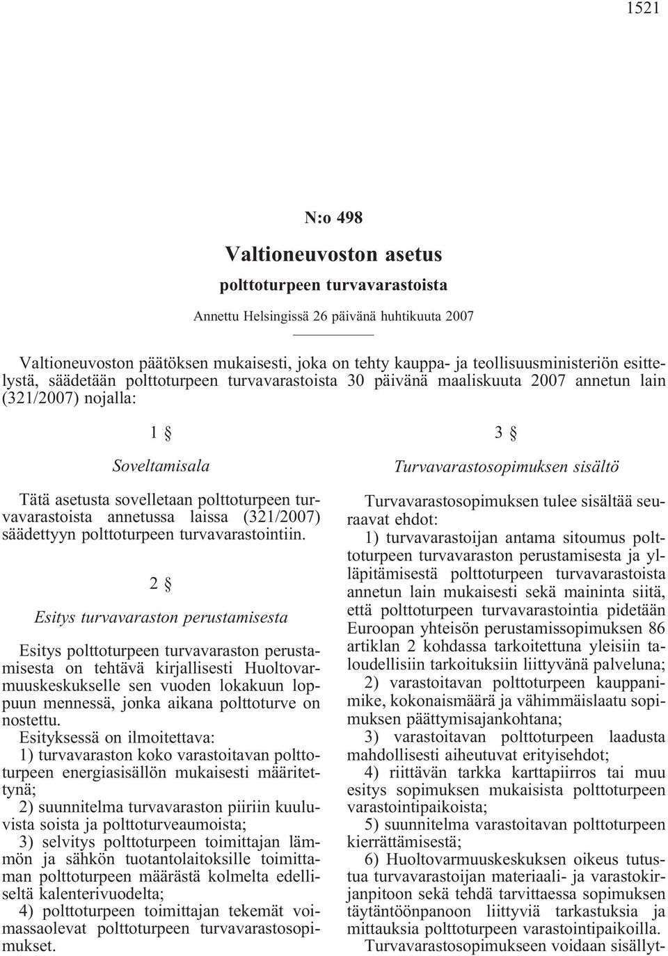 laissa (321/2007) säädettyyn polttoturpeen turvavarastointiin.