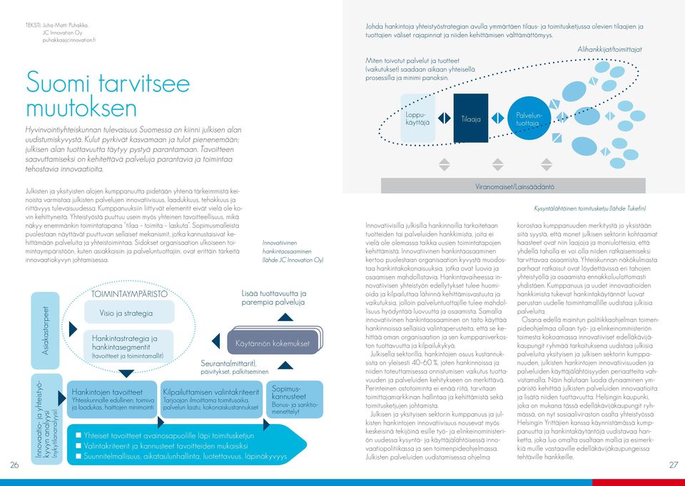 Tavoitteen saavuttamiseksi on kehitettävä palveluja parantavia ja toimintaa tehostavia innovaatioita.