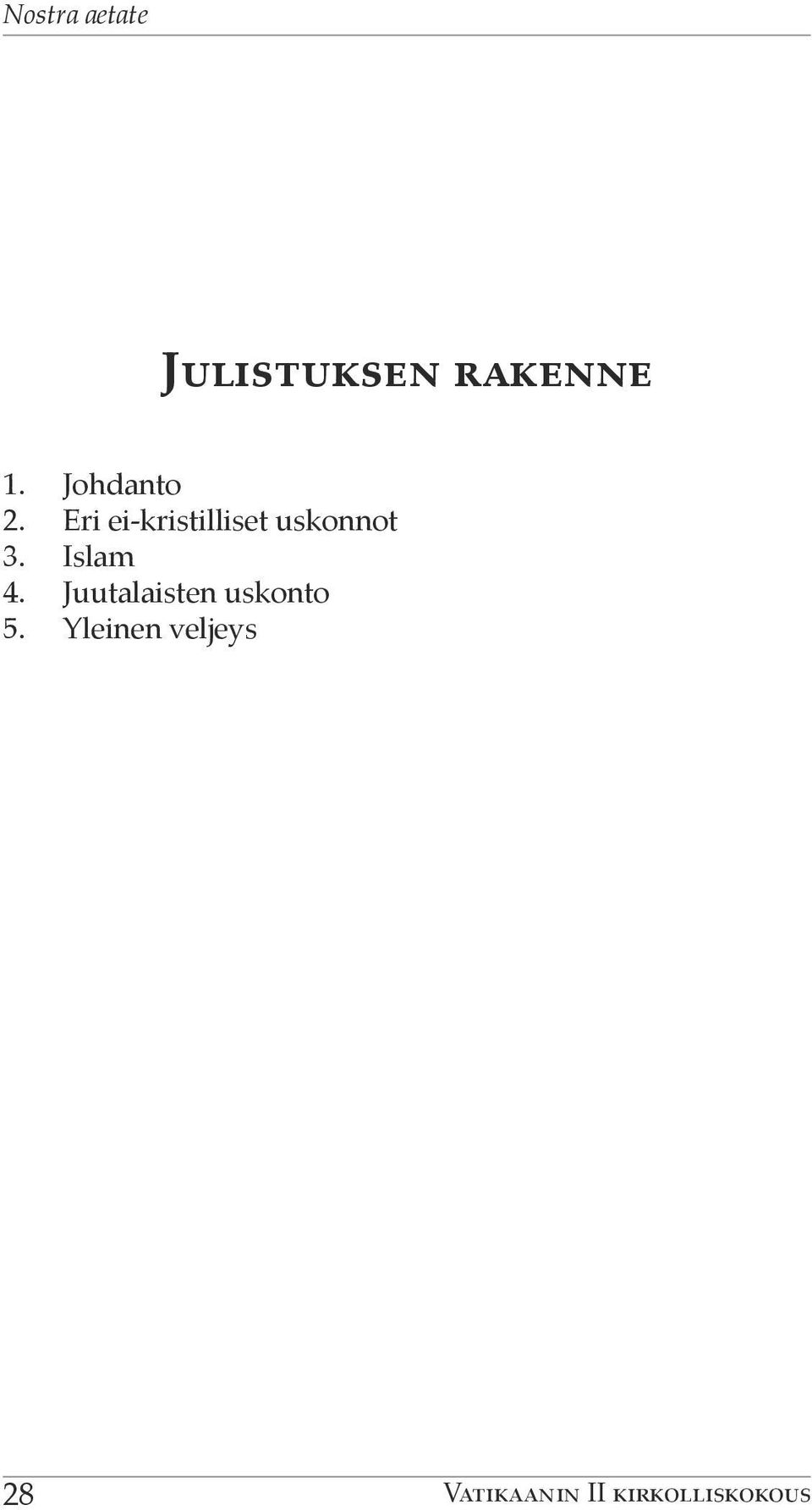 Eri ei-kristilliset uskonnot 3. Islam 4.