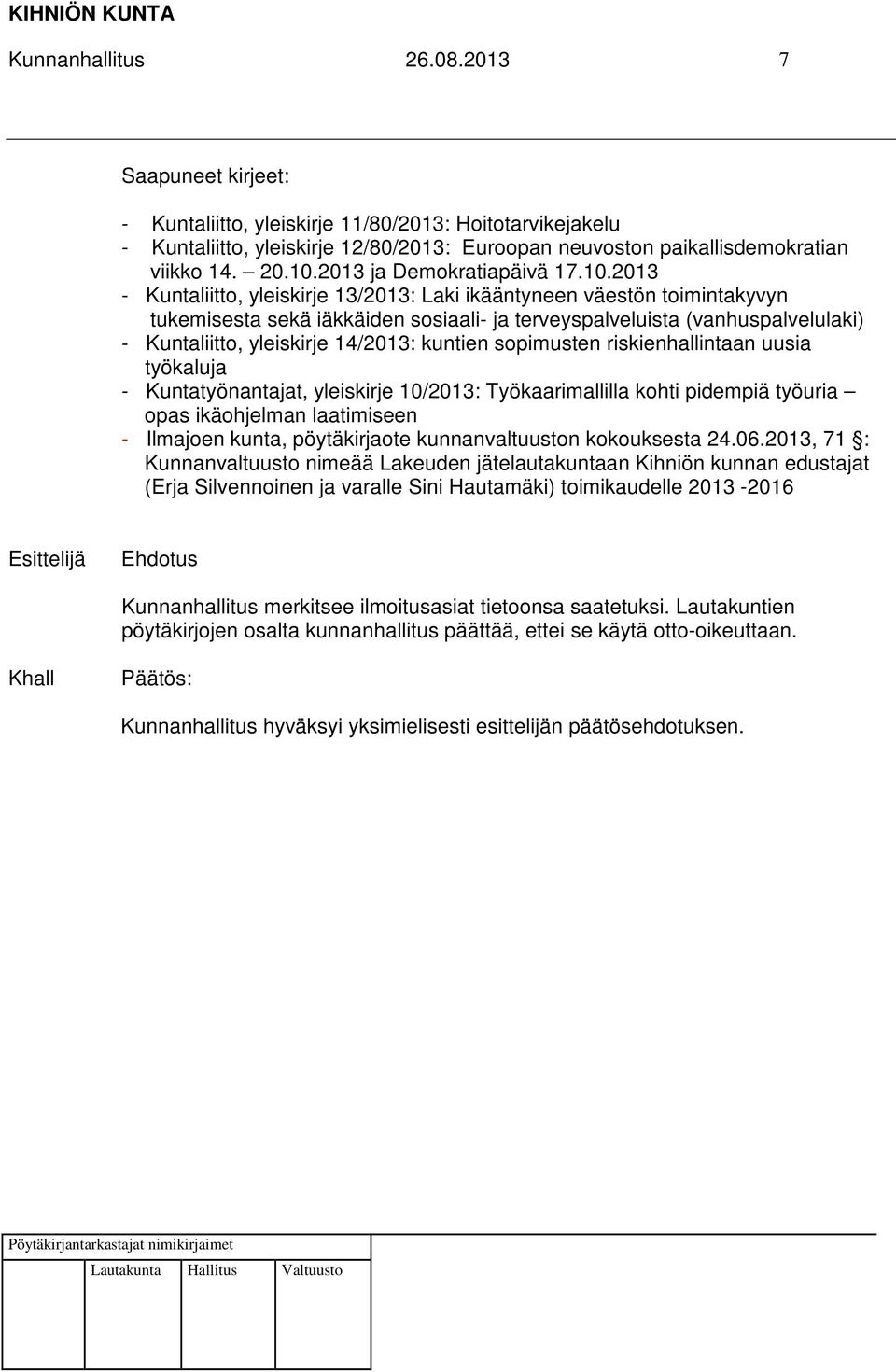 2013 - Kuntaliitto, yleiskirje 13/2013: Laki ikääntyneen väestön toimintakyvyn tukemisesta sekä iäkkäiden sosiaali- ja terveyspalveluista (vanhuspalvelulaki) - Kuntaliitto, yleiskirje 14/2013: