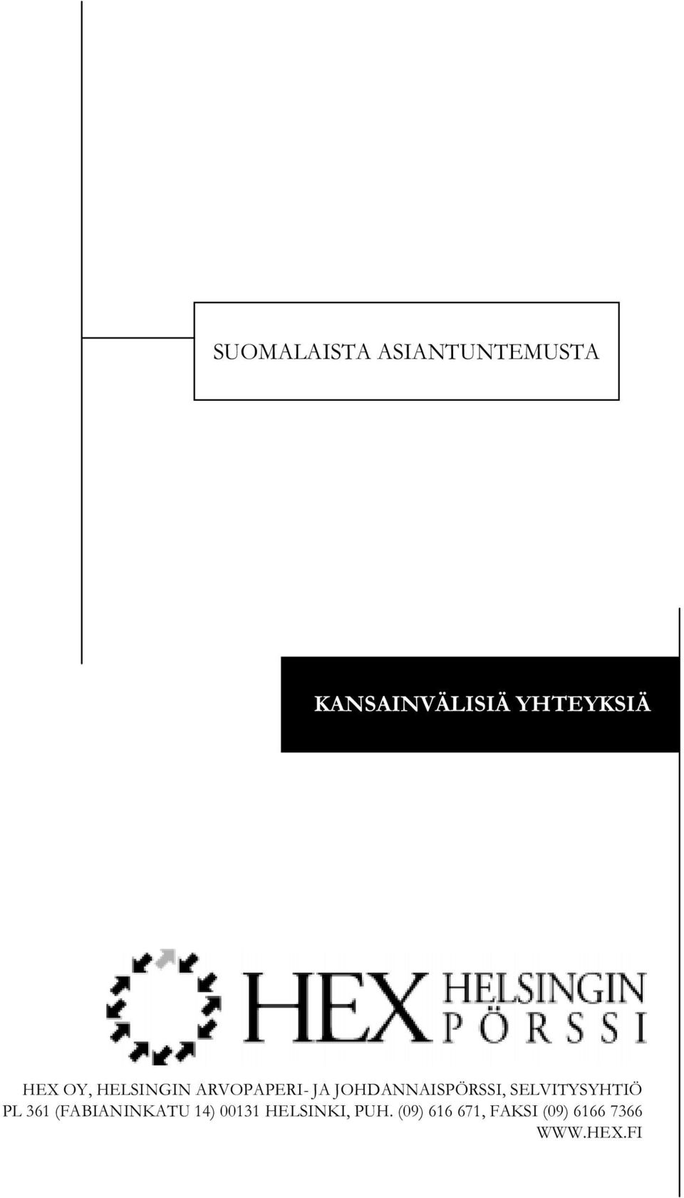 SELVITYSYHTIÖ PL 361 (FABIANINKATU 14) 00131